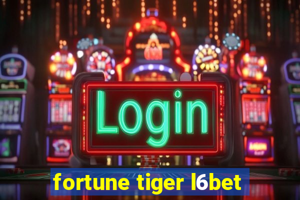 fortune tiger l6bet